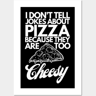 I don't tell pizza jokes Posters and Art